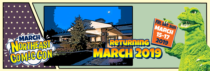 NEComicCons & Collectibles Extravaganza March 15-17, 2019 Boxboro