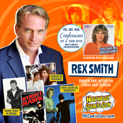 REX SMITH will be appearing at NorthEast ComicCon & Collectibles Extravaganza Nov. 25-27 ... see his stage show "Confessions of a Teen Idol" ... get autographs, photo ops or a serenade of "You Take My Breath Away" sung to you personally that you can record ... performances on Friday, Saturday and Sunday ... limited seating available so book your seat asap.