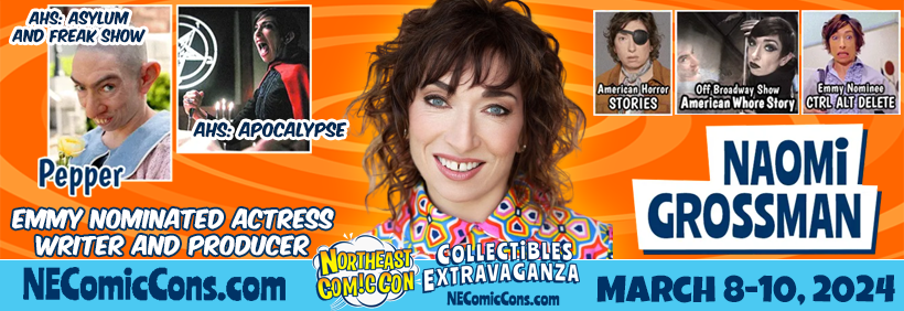 Naomi Grossman: From American Horror Story to NEComicCon, March 8-10, 2024