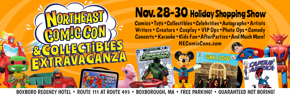 NEComicCon - November 28-30, 2025 - Boxborough MA