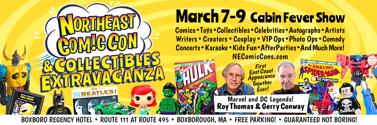 NEComicCon - March 7-9, 2025 - Boxborough MA