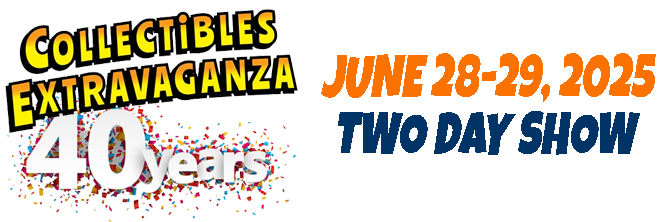 Collectibles Extravaganza - June 28-29, 2025 - Two Day Show!